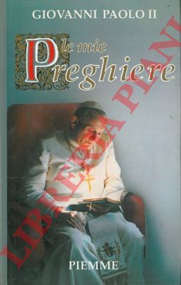 GIOVANNI PAOLO II - - Le mie preghiere.