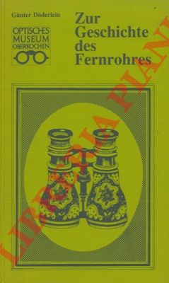 DODERLEIN Gunter - - Zur Geschichte des Fernrohres. Fernrohre teleskope instrumente die das Weltbild der Menschen veranderten.