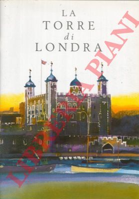 HAMMOND Peter - - La Torre di Londra. Palazzo Reale e fortezza di sua Maest.
