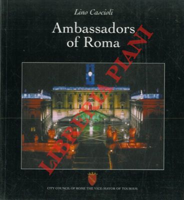CASCIOLI Lino - - Ambassadors of Roma. Words and images of the Sublime.