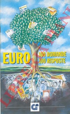 - - Euro. 100 domande 100 risposte.