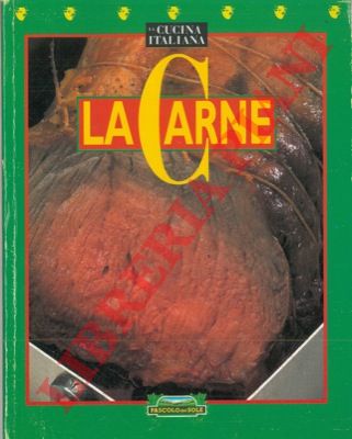 - - La carne. Le ricette per ogni stagione, i tagli giusti per prepararle e le notizie per conoscere e apprezzare questo importante alimento.
