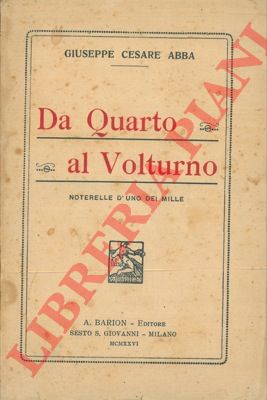 ABBA Giuseppe Cesare - - Da Quarto al Volturno. Noterelle d'uno dei Mille.