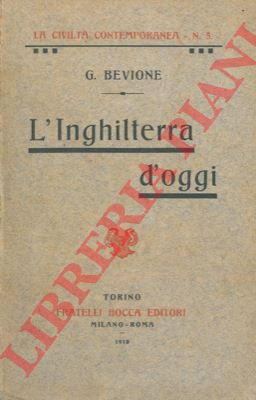BEVIONE Giuseppe - - L'Inghilterra d'oggi.
