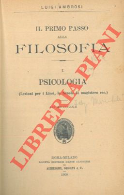 AMBROSI Luigi - - Il primo passo alla filosofia. I. Psicologia. II. Logica. III. Etica.