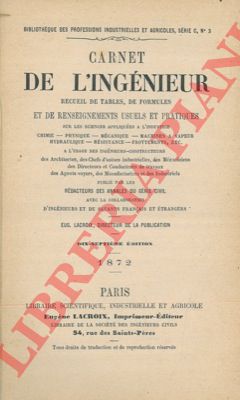 LACROIX E. - - Carnet de l'ingenieur. Recueil de tables, de formules et de renseignements usuels et pratiques sur les sciences appliquees a l'industrie ecc.