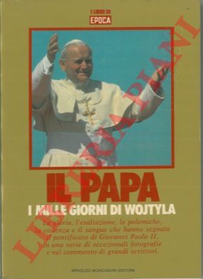 - - Il Papa. I mille giorni di Wojtyla. La storia dell'uomo che in tre anni di pontificato ha sedotto il mondo.