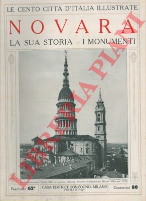 - - Novara la sua storia, i monumenti.