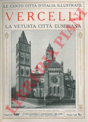 - - Vercelli la vetusta citt eusebiana.