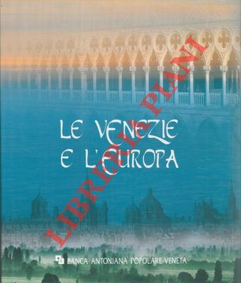 AA. VV. - - Le Venezie e l' Europa.
