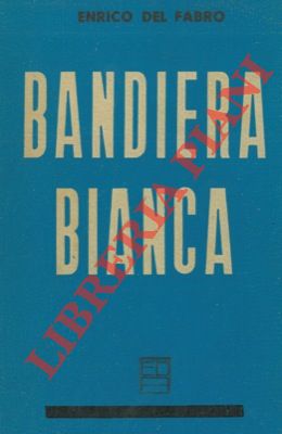 DEL FABRO Enrico - - Bandiera bianca.