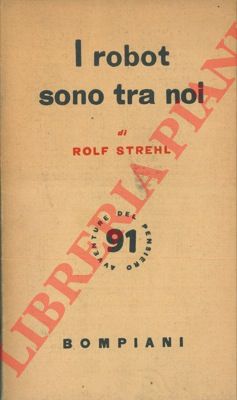 STREHL Roberto - - I robot sono tra noi.