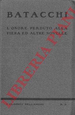 BATACCHI D.L. - - L'onore perduto alla fiera ed altre novelle.