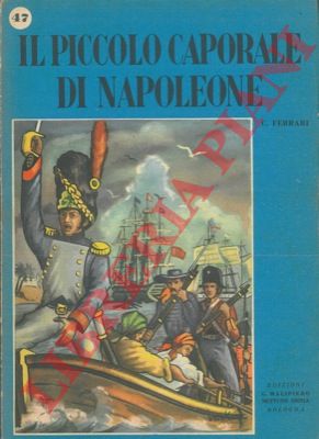 FERRARI Costante - - Il piccolo caporale di Napoleone.