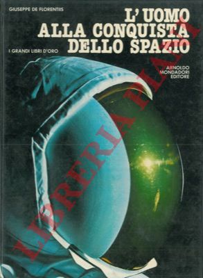 DE FLORENTIIS Giuseppe - - L'uomo alla conquista dello spazio.