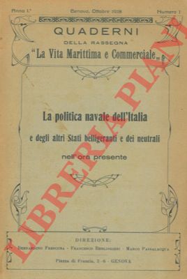 - - La politica navale dell'Italia e degli altri stati belligeranti e neutrali nell'ora presente.