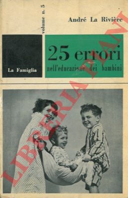 LA RIVIERE Andr - - Venticinque errori nell'educazione dei bambini.