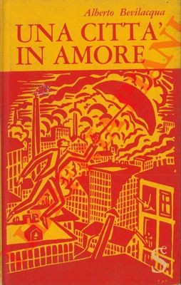 BEVILACQUA Alberto - - Una citt in amore.