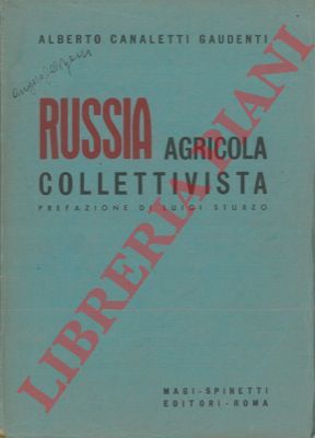 CANALETTI GAUDENTI Alberto - - Russia agricola collettivista. Prefazione di Luigi Sturzo.