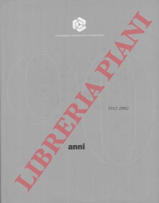 - - Novant'anni. 1912-2002. (Consorzio Cooperative Costruzioni).