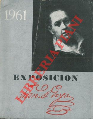 - - Exposicion Francisco de Goya. IV centenario de la capitalidad.