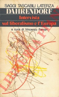 DAHRENDORF Ralf - (FERRARI Vincenzo) - - Intervista sul liberalismo e l'Europa.