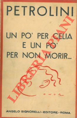 PETROLINI Ettore - - Un p per celia e un p per non morir ...