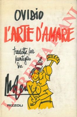 OVIDIO - - L'arte d'amare. Tradotta da Mosca per puntiglio.