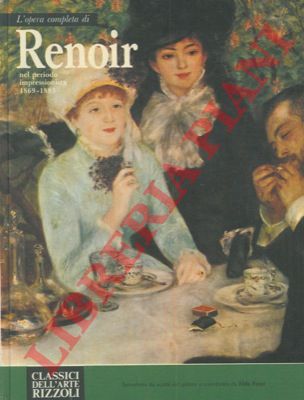 FEZZI Elda - - L'opera completa di Renoir nel periodo impressionista 1869-1883..