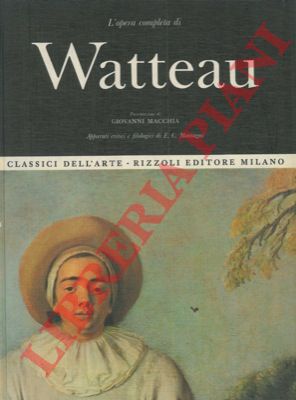 MONTAGNI E.C. - - L'opera completa di Watteau.