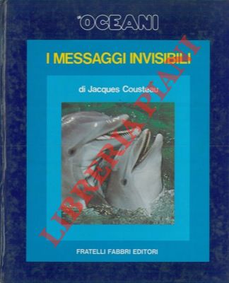 COUSTEAU Jacques - - Gli oceani. I messaggi invisibili.