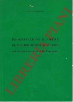 BENINCASA Raffaele - - Progettazione di opere di miglioramento fondiario nei  territori montani della Campania.