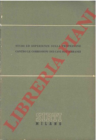 - - Studi ed esperienze sulla protezione contro le corrosioni dei cavi sotteranei.