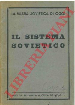 P. C. I. - - La Russia Sovietica di oggi. Il Sistema Sovietico.