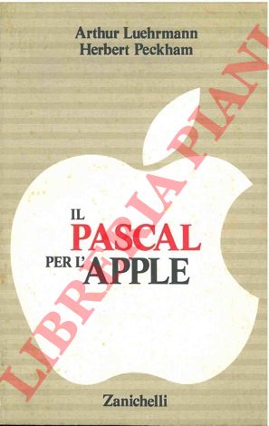 LUEHRMANN Arthur - PECKHAM  Herbert - - Il Pascal per l'Apple.