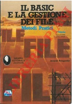 BOISGONTIER Jacques - - Il Basic e la gestione dei file. Metodi pratici. I volume.