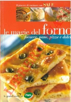 - - Le magie del forno focacce, pane, pizze e dolci.