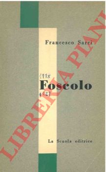 SARRI Francesco - - Ugo Foscolo.