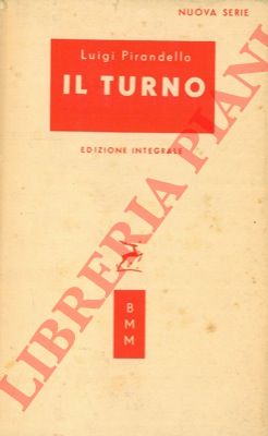 PIRANDELLO Luigi - - Il turno.