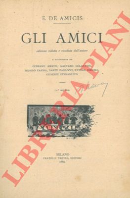 DE AMICIS Edmondo - - Gli amici. Edizione ridotta e riveduta dall'autore.