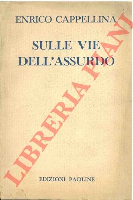 CAPPELLINA Enrico - - Sulle vie dell'assurdo.