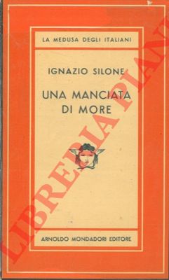 SILONE Ignazio - - Una manciata di more.
