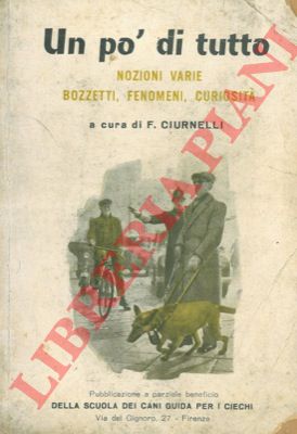 (CIURNELLI F.) - - Un p di tutto. (Nozioni varie, bozzetti, fenomeni, curiosit).