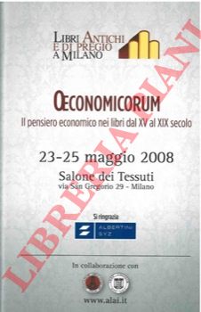 - - Oeconomicum. Il pensiero economico nei libri dal XV al XIX secolo (23-25 maggio 2008, Salone dei Tessuti).