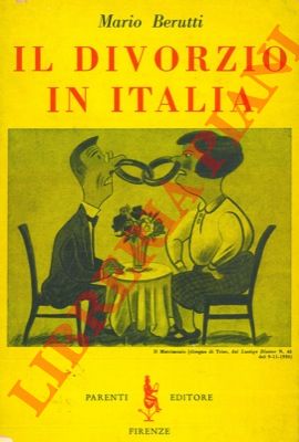 BERUTTI Mario - - Il divorzio in Italia. Matrimonio e divorzio nel conflitto tra stato e chiesa - Il matrimonio civile indissolubile - Nove proposte di legge per il divorzio - Deleteri effetti dell' indissolubilita' del matrimonio - L'uxoricidio a causa donore - Annullamenti civili ed ecclesiastici - Mogli con due mariti e mariti senza una moglie - lL'opposizione della chiesa e dei giuristi cattolici al divorzio.