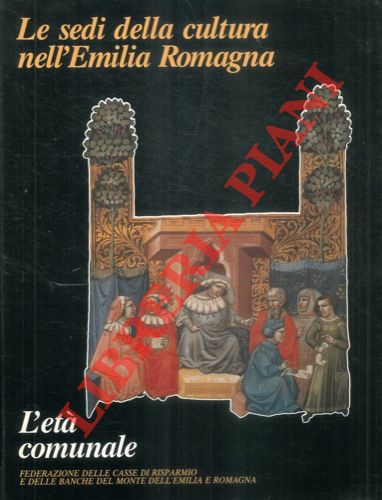 AA.VV. - - Le sedi della cultura nell'Emilia Romagna. L'et comunale.