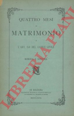 - - Quattro mesi di matrimonio e l'art. 150 del Codice Civile. Memoria e sentenza.