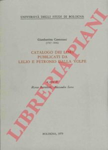 CANTERZANI Giambattista - - Catalogo dei libri pubblicati da Lelio e Petronio Dalla Volpe. A cura di Marco Bortolotti e Alessandro Serra.