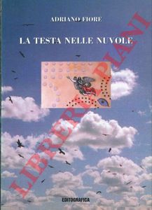 FIORE Adriano - - La testa nelle nuvole (e i piedi sulla terra).