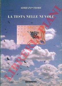 FIORE Adriano - - La testa nelle nuvole (e i piedi sulla terra).